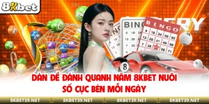 Dàn Đề Đánh Quanh Năm 8KBET - Nuôi Số Cực Bén Mỗi Ngày