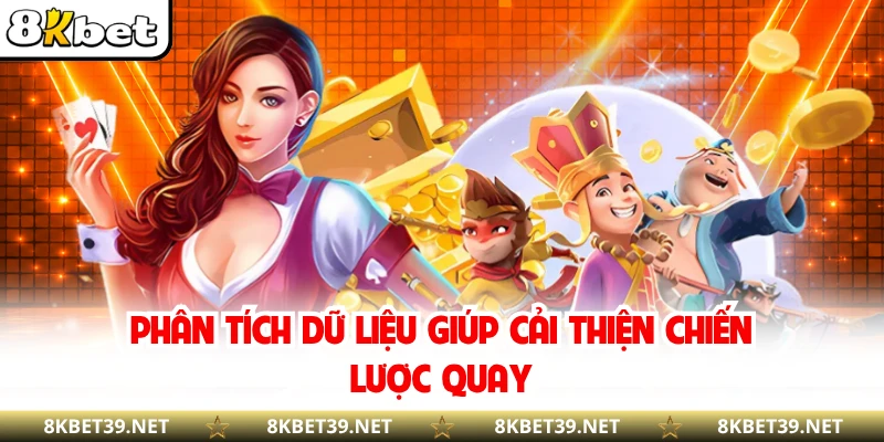 Phân tích dữ liệu giúp cải thiện chiến lược quay